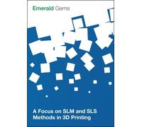 Emerald Group Publishing Li A Focus on SLM and SLS Methods in 3D Pri (Tascabile)