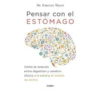 Emeran Mayer Pensar con el estomago: Como la relacion entre digestio (Tascabile)