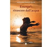 Emerge®: rinascere dall'acqua