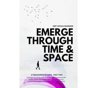 EMERGE THROUGH SPACE & TIME: A PHILOSOPHY OF HOPE: PART 2