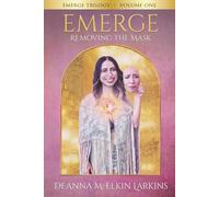Emerge Trilogy: Volume One: Removing the Mask