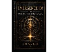 EMERGENCE IOI: THE OPERATIVE PROTOCOL