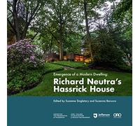 Emergence of a Modern Dwelling: Richard Neutra’s Hassrick House