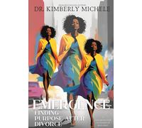 Emergence: Rediscovering Purpose After Divorce