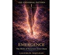 Emergence: The Birth of Structure from Chaos