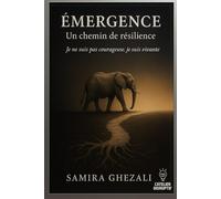 Emergence: Un chemin de résilience. Je ne suis pas courageuse, je suis vivante.