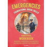 EMERGENCIES: FOUNDATIONAL SOCIAL SKILLS: MODIFIED CURRICULUM FOR KIDS WITH AUTISM AND INTELLECTUAL DISABILITIES