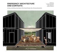 Emergency architecture and contexts. Living, working, learning in the transitional city of reconstruction