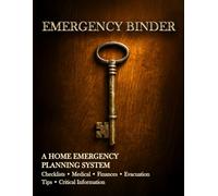 Emergency Binder - A Home Emergency Planning Book with Checklists & Tips: The Ultimate Family Preparedness Guide: A Step-by-Step Organizer for Vital ... and Final Wishes with Expert Checklists.