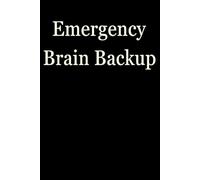 Emergency Brain Backup: Funny Gift Notebook Journal, Gift For Co-workers, Friends and Family, A Funny Notebook Gift for Seniors |Gag gifts for women, ... & Notebook| The best gift idea| senior gifts