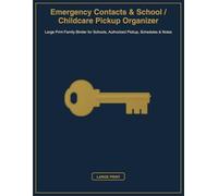 Emergency Contacts & School / Childcare Pickup Organizer: Large Print Family Binder for Schools, Authorized Pickup, Schedules & Notes