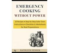 Emergency Cooking Without Power: 86 Pages of Recipes, Safety Tips, and Off-Grid Cooking Guides for Outages and Preparedness