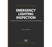 Emergency Lighting Inspection Log Book: Professional Testing and Maintenance Records for Facility and Property Management Safety Compliance Checks