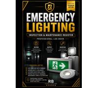 Emergency Lighting Inspection & Maintenance Register: Professional Record Book for Emergency Lighting Asset Management, Routine Inspections, ... Records, Corrective Actions,Audit-Ready