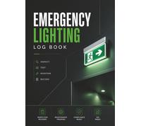 Emergency Lighting Log Book: A4 - Inspection, Testing and Maintenance Record for Workplaces - Monthly & Annual Emergency Lighting Tests - 120 Pages.
