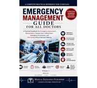 Emergency Management Guide for All Doctors - Vol 2: A Practical Handbook for Emergency Assessment, Resuscitation, Trauma Care, Critical Care, Emergency Procedures, and Lifesaving