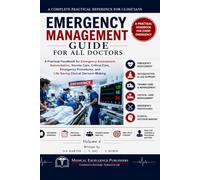 Emergency Management Guide for All Doctors - Vol 4: A Practical Handbook for Emergency Assessment, Resuscitation, Trauma Care, Critical Care, Emergency Procedures, and Lifesaving