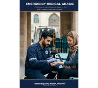 Emergency Medical Arabic: A Pocket Guide for Urgent Situations in Egypt & the Gulf