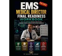 EMERGENCY MEDICAL SERVICES MEDICAL DIRECTOR FINAL READINESS WORKBOOK: FIVE 100-QUESTION PRACTICE TESTS FOR THE EMERGENCY MEDICAL SERVICES CERTIFICATION EXAMINATION
