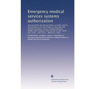 Emergency medical services systems authorization: Hearing before the Subcommittee on Health and the Environment of the Committee on Interstate and ... H.R. 3124 ... H.R. 2212 ... March 21, 1979