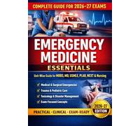 Emergency Medicine Essentials for 2026-27 exam: A Comprehensive Unit-Wise Guide for MBBS, MD, USMLE, PLAB, NEXT, Nursing & Paramedical Exams