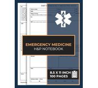 Emergency Medicine H&P Notebook Log Book: Emergency Department History and Physical Exam Notebook | ER H & P Template Book | 50 Forms
