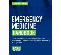 Emergency Medicine Handbook: From First Contact to Safe Disposition Risk Stratification, Diagnostic Testing, and Time-Critical Management