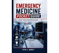 Emergency Medicine Pocket Guide: A Super Simple Rapid Reference Guide