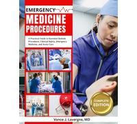 Emergency Medicine Procedures: A Practical Guide to Essential Bedside Procedures, Clinical Safety, Emergency Medicine, and Acute Care