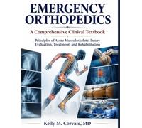 EMERGENCY ORTHOPEDICS: A Comprehensive Clinical Textbook