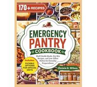 Emergency Pantry Cookbook: Shelf-Stable Meals, Dry Mix Recipes, and Low-Effort Dishes for Everyday Preparedness