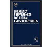 Emergency Preparedness for Autism and Sensory Needs: A Professional Emergency Manager's Guide for Caregivers and Families
