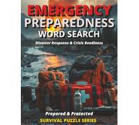 EMERGENCY PREPAREDNESS SURVIVAL WORD SEARCH WITH BONUS CONTENT: DISASTER RESPONSE & CRISIS READINESS/ PREPARED & PROTECTED SURVIVAL PUZZLE SERIES