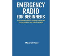 Emergency Radio for Beginners: The Simple Guide to Staying Connected During Storms and Power Outages