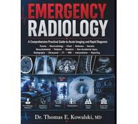 EMERGENCY RADIOLOGY: A Comprehensive Practical Guide to Acute Imaging and Rapid Diagnosis