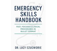Emergency Skills Handbook: Fast, Focused Clinical Procedures in Bullet Format