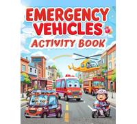EMERGENCY VEHICLES ACTIVITY BOOK: Color, play, and learn with emergency vehicles!