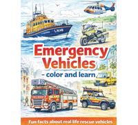 Emergency Vehicles - Color and Learn: Coloring and fun facts about real life rescue vehicles.