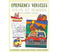 Emergency Vehicles Color By Number Coloring Book: 50 Big and Bold Coloring Pages for Kids