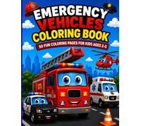 Emergency Vehicles Coloring Book: 50 Fun Coloring Pages for Kids Ages 2-5