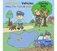 Emergency Vehicles Coloring Book for Kids 4+: Police, Fire Truck & Ambulance