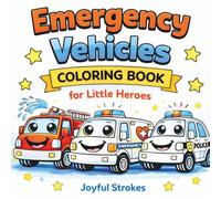 Emergency Vehicles Coloring Book for Kids Ages 3-6: Fun and Easy Coloring Pages for Little Heroes with Fire Trucks, Ambulances, Police Cars & More