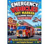 Emergency Vehicles Dot Marker Coloring Book for Kids Ages 3-7: Big Bold Dots, Rescue Adventures, and Helpful Heroes!
