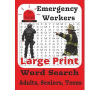 Emergency Workers Word Search Puzzle Book: A Tribute to Real-Life Heroes in Action: 55 Unique Word Search Puzzles Honoring Firefighters, EMTs, Police ... Responders - Fun and Educational for All Ages