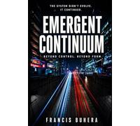 Emergent Continuum: A Sci-Fi Thriller Beyond Human Control