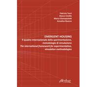 Emergent housing. Il quadro internazionale della sperimentazione, metodologie di simulazione-The international framework of experimentation, simulation methodologies