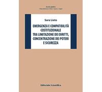 Emergenza e compatibilità costituzionale tra limitazione dei diritti, concentrazione dei poteri e sicurezza