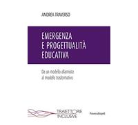 Emergenza e progettualità educativa. Da un modello allarmista al modello trasformativo