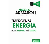 Emergenza energia. Non abbiamo più tempo: 03