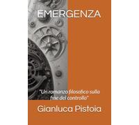 EMERGENZA: Un romanzo filosofico sulla fine del controllo